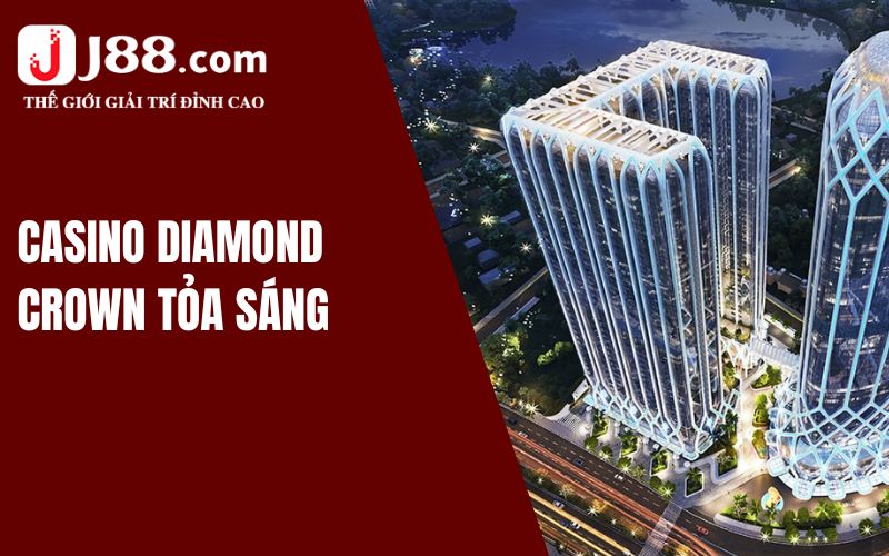 Top Casino Hợp Pháp: Khám Phá Casino Uy Tín Tại Việt Nam 2 Casino Diamond Crown Hải Phòng tỏa sáng