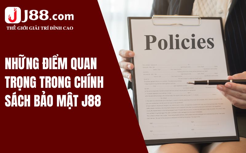 Chính Sách Bảo Mật - Thông Tin Quan Trọng Cần Phải Nắm 1 Điểm quan trọng trong chính sách bảo mật J88
