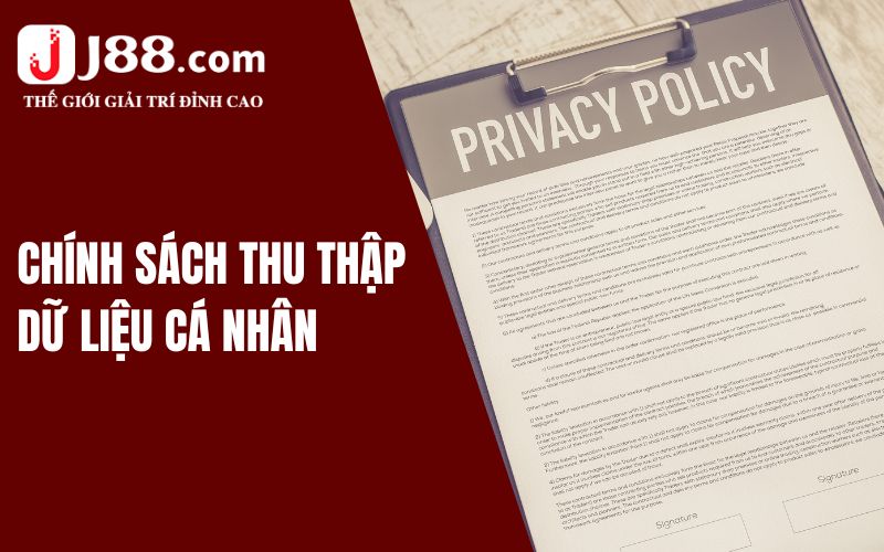 Chính Sách Bảo Mật - Thông Tin Quan Trọng Cần Phải Nắm 2 Chính sách thu thập dữ liệu cá nhân