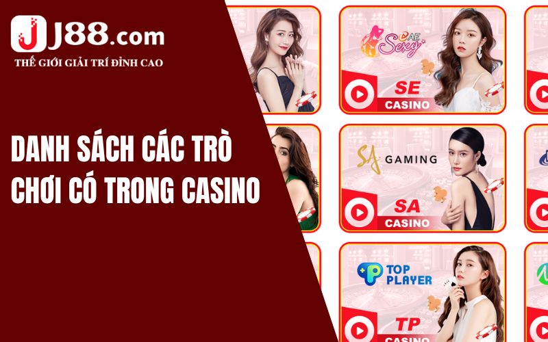 Cập Nhật Các Trò Chơi Trong Casino J88 Mới Nhất 1 Danh sách các trò chơi có trong Casino J88