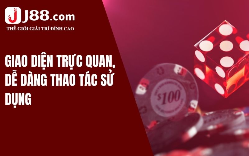 Giải Đáp Thắc Mắc Casino Online J88 Có Uy Tín Không Năm 2024? 2 Giao diện trực quan, người chơi mới dễ dàng thao tác sử dụng