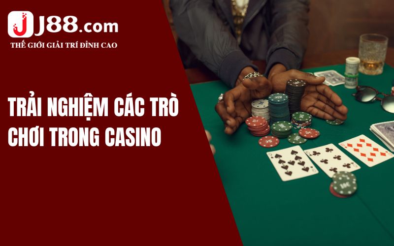Cập Nhật Các Trò Chơi Trong Casino J88 Mới Nhất 3 Trải nghiệm các trò chơi có trong Casino