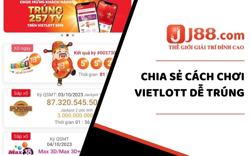 Cách Chơi Vietlott Dễ Trúng - Bet Thủ Bật Mí Kíp Thắng Lớn 1 Chia sẻ cách chơi Vietlott dễ trúng