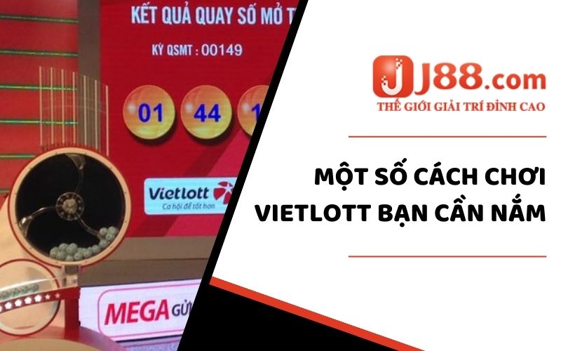 Vietlott Mega Là Gì? Cùng J88 Khám Phá Về Loại Hình Xổ Số Hấp Dẫn 2 Một số cách chơi bạn cần nắm