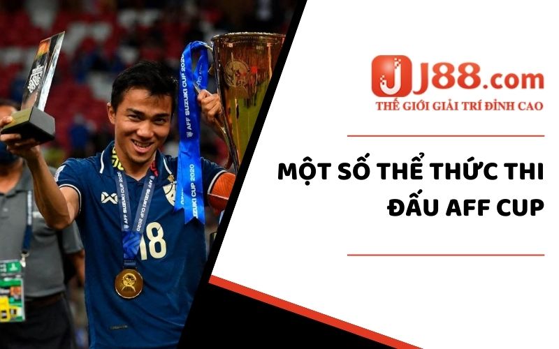 AFF Cup J88 – Giải Đấu Bóng Đá HOT Nhất Đông Nam Á 2 Một số thể thức thi đấu AFF Cup