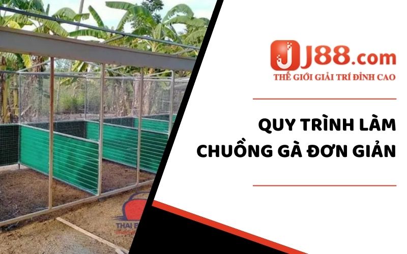 Cách Làm Chuồng Gà Đơn Giản Và Rẻ Dành Riêng Cho Sư Kê J88 2 Quy trình làm chuồng gà đơn giản và rẻ